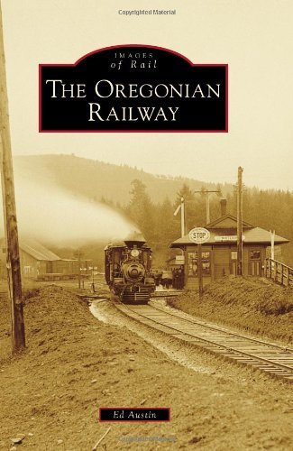 Cover for Ed Austin · Oregonian Railway, the (Images of Rail) (Paperback Bog) (2014)