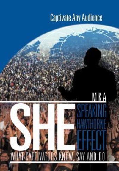 Cover for Mka · She: Speaking Hawthorne Effect: Speaking Hawthorne Effect (Gebundenes Buch) (2012)
