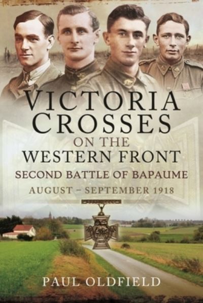 Cover for Paul Oldfield · Victoria Crosses on the Western Front   Second Battle of Bapaume: August   September 1918 (Paperback Book) (2022)