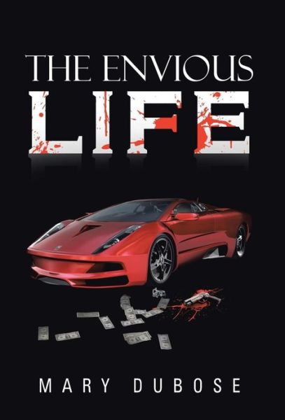 Mary Dubose · The Envious Life (Hardcover Book) (2013)