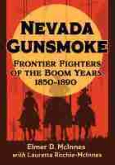 Cover for Elmer D. McInnes · Nevada Gunsmoke: Frontier Fighters of the Boom Years, 1850-1890 (Paperback Book) (2022)
