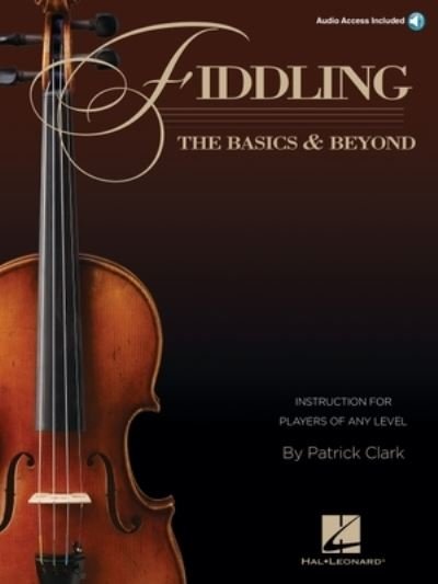 Patrick Clark · Fiddling - The Basics & Beyond: Instruction for Players of Any Level (Book) (2013)
