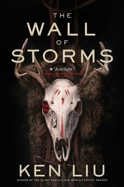 Cover for Ken Liu · The Wall of Storms - The Dandelion Dynasty (Paperback Bog) (2017)