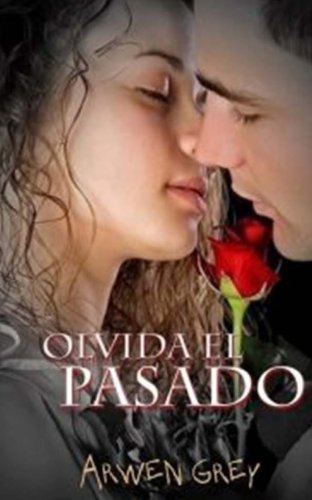 Cover for Arwen Grey · Olvida El Pasado (Pocketbok) [Spanish edition] (2013)