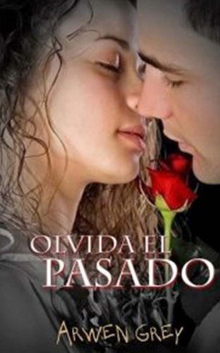 Cover for Arwen Grey · Olvida El Pasado (Paperback Book) [Spanish edition] (2013)