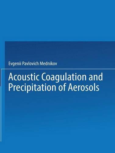 Cover for Evgenii P. Mednikov · Acoustic Coagulation and Precipitation of Aerosols / Akusticheskaya Koagulyatsiya I Osazhdenie Aerozolei / (Paperback Book) [Softcover reprint of the original 1st ed. 1965 edition] (2013)