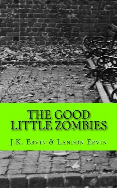Cover for J K Ervin · The Good Little Zombies: Logan and Lauren Make New Friends (Paperback Book) (2013)