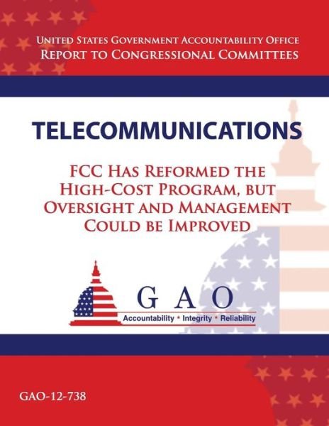 Cover for Government Accountability Office · Telecommunications: Fcc Has Reformed the High-cost Program, but Oversight and Management Could Be Improved (Taschenbuch) (2013)