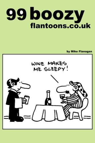 99 Boozy Flantoons.co.uk: 99 Great and Funny Cartoons About Pubs and Drinking (99 Flantoons.co.uk) (Volume 6) - Mike Flanagan - Livros - CreateSpace Independent Publishing Platf - 9781493515318 - 18 de outubro de 2013