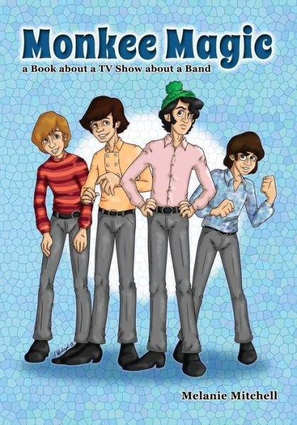 Cover for Melanie Mitchell · Monkee Magic: a Book About a TV Show About a Band (Taschenbuch) (2013)