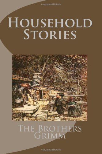 Household Stories - The Brothers Grimm - Livros - CreateSpace Independent Publishing Platf - 9781493768318 - 15 de novembro de 2013