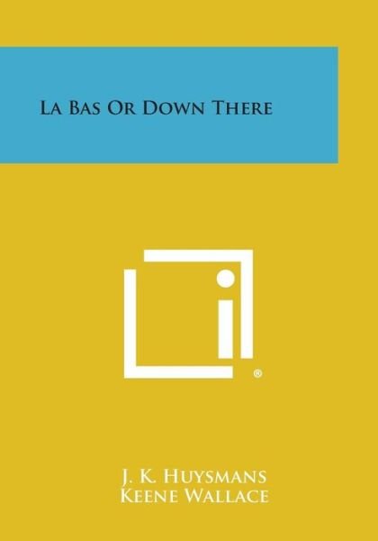 Cover for J K Huysmans · La Bas or Down There (Paperback Book) (2013)