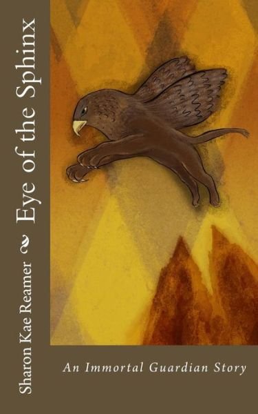 Eye of the Sphinx: an Immortal Guardian Story - Sharon Kae Reamer - Books - Createspace - 9781495962318 - May 26, 2015