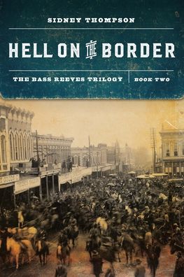 Cover for Sidney Thompson · Hell on the Border: The Bass Reeves Trilogy, Book Two - The Bass Reeves Trilogy (Paperback Book) (2021)