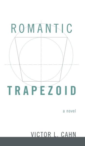 Cover for Victor L Cahn · Romantic Trapezoid (Inbunden Bok) (2010)