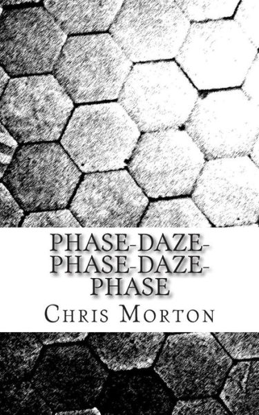 Cover for Chris Morton · Phase-daze-phase-daze-phase (Pocketbok) (2014)