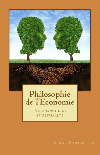 Cover for Serge Carfantan · Philosophie De L'economie: Philosophie et Spiritualite (Paperback Book) (2014)