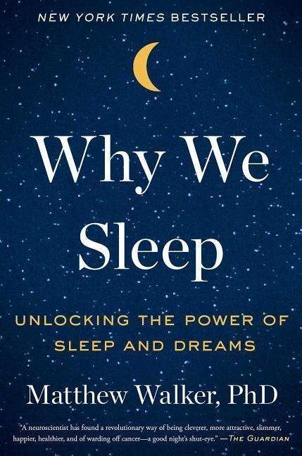 Cover for Matthew Walker · Why We Sleep: Unlocking the Power of Sleep and Dreams (Gebundenes Buch) (2017)