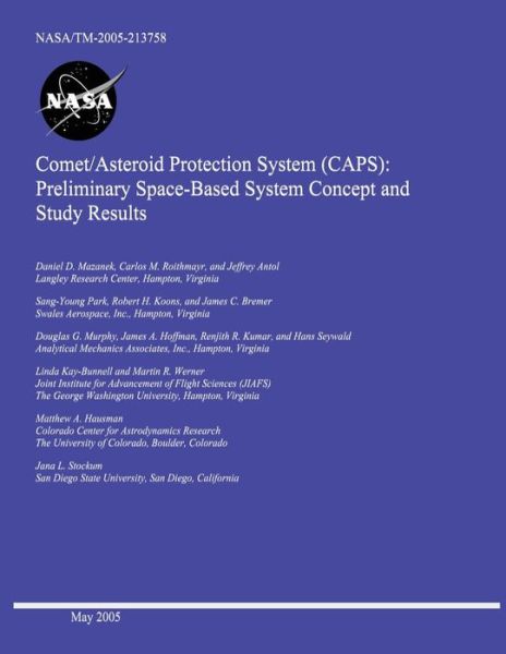 Cover for National Aeronautics and Space Administr · Comet / Asteroid Protection System (Caps): Preliminary Space-based System Concept and Study Results (Paperback Book) (2014)