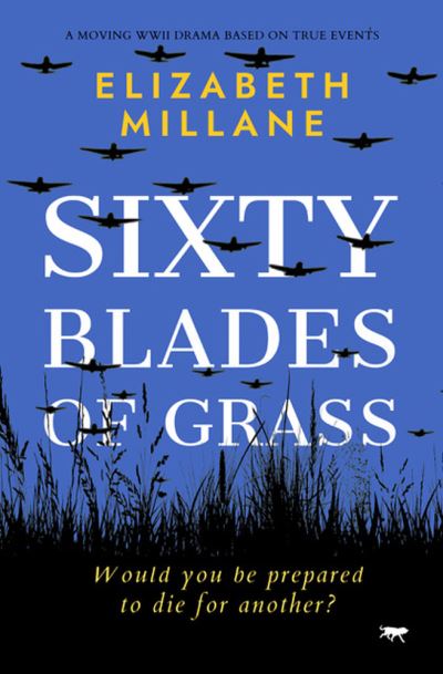 Cover for Elizabeth Millane · Sixty Blades of Grass: A moving WWII drama based on true events (Paperback Book) (2023)