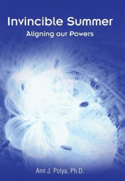 Cover for Ph D Ann J Polya · Invincible Summer: Aligning our Powers (Innbunden bok) (2016)