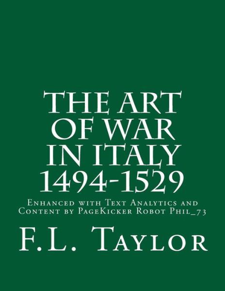 Cover for F L Taylor · The Art of War in Italy 1494-1529: Enhanced with Text Analytics and Content by Pagekicker Robot Phil_73 (Paperback Bog) (2014)