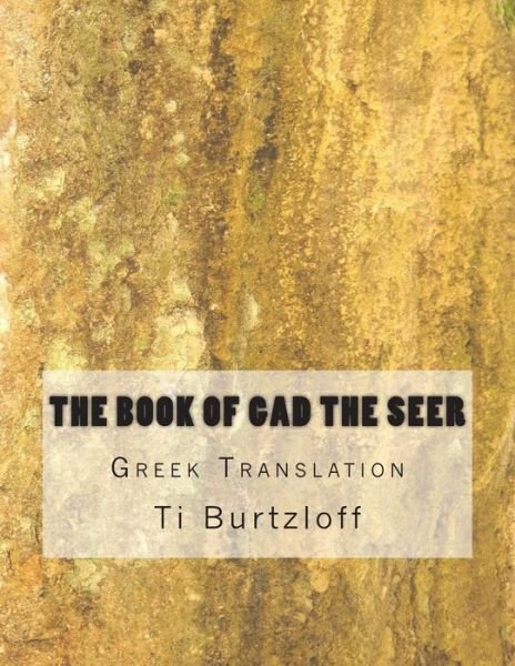 Cover for Ti Burtzloff · The Book of Gad the Seer: Greek Translation (Paperback Bog) (2015)
