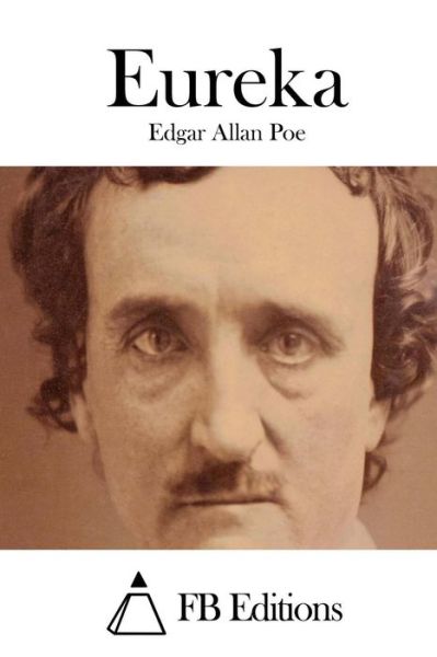 Eureka - Edgar Allan Poe - Książki - Createspace - 9781508710318 - 2 marca 2015