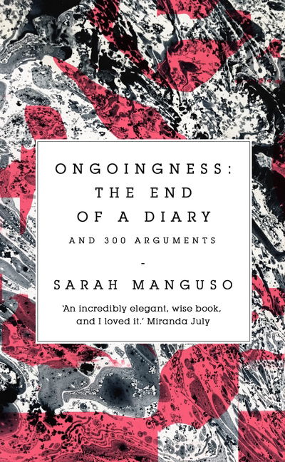 Cover for Sarah Manguso · Ongoingness - the End of a Diary (N/A) (2019)