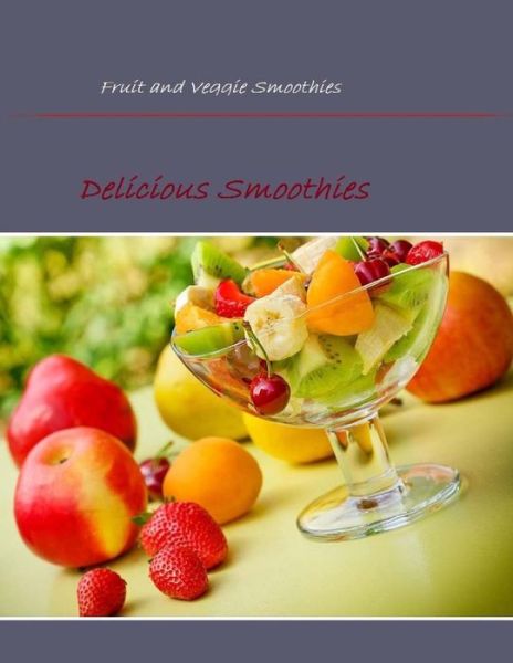 Cover for Mr Oswin Dacosta · Fruit and Veggie Smoothies: Delicious Smoothies (Paperback Book) (2015)