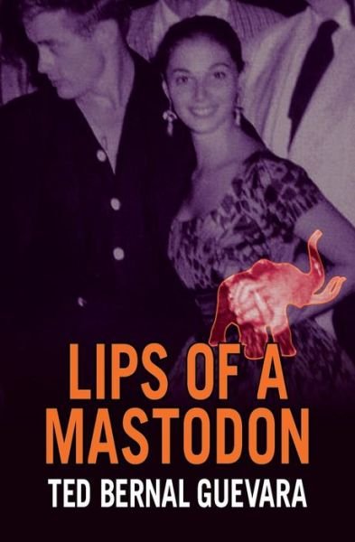 Cover for Ted Bernal Guevara · Lips of a Mastodon (Paperback Bog) (2015)