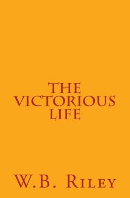 Cover for W B Riley · The Victorious Life (Paperback Book) (2015)