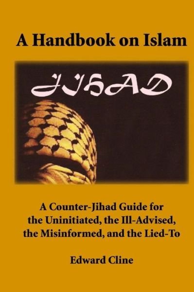 Cover for Edward Cline · A Handbook on Islam: a Counter-jihad Guide for the Uninitiated, the Ill-advised the Misinformed, and the Lied-to (Paperback Book) (2015)