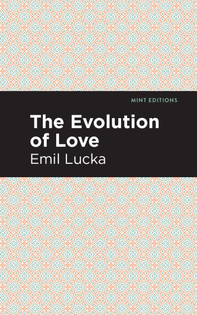 Cover for Emil Lucka · The Evolution of Love - Mint Editions (Hardcover Book) (2020)