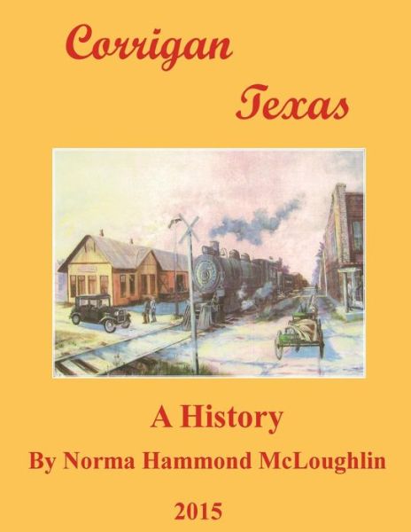 Cover for Norma Hammond Mcloughlin · Corrigan Texas: a History (Taschenbuch) (2015)