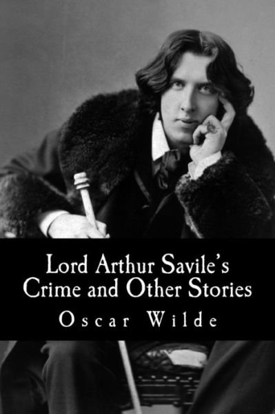 Cover for Oscar Wilde · Lord Arthur Savile's Crime and Other Stories (Pocketbok) (2015)