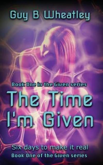 Cover for Guy B Wheatley · The Time I'm Given (Paperback Book) (2015)