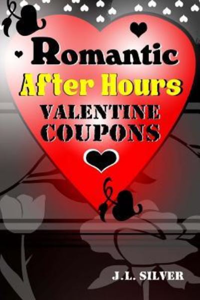 Cover for J L Silver · Romantic After Hours Valentine Coupons (Paperback Book) (2016)