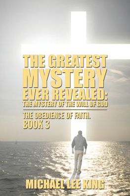 Cover for Michael Lee King · The Greatest Mystery Ever Revealed (Pocketbok) (2016)