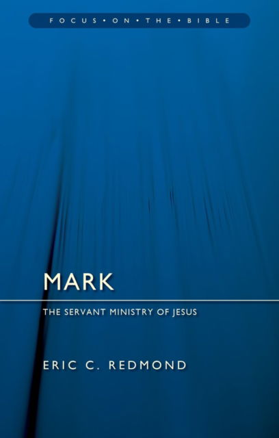 Cover for Eric C. Redmond · Mark: The Servant Ministry of Jesus - Focus on the Bible (Paperback Book) (2024)