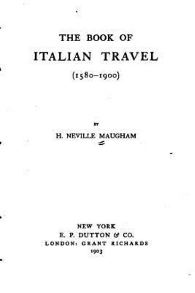 Cover for H Neville Maugham · The Book of Italian Travel (1580-1900) (Paperback Book) (2016)