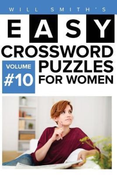 Will Smith Easy Crossword Puzzles For Women - Volume 10 - Will Smith - Kirjat - CreateSpace Independent Publishing Platf - 9781530221318 - keskiviikko 24. helmikuuta 2016
