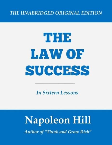 The Law of Success - Napoleon Hill - Books - Createspace Independent Publishing Platf - 9781535172318 - 2016