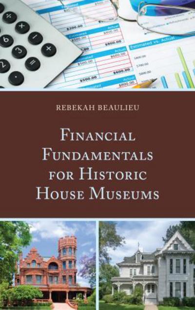 Cover for Rebekah Beaulieu · Financial Fundamentals for Historic House Museums (Paperback Book) (2017)