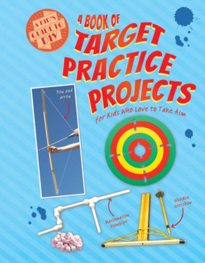 Cover for Ruth Owen · A Book of Target Practice Projects for Kids Who Love to Take Aim (Hardcover Book) (2021)