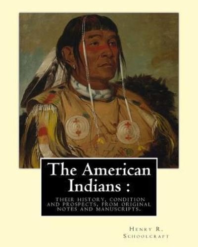 Cover for Henry R Schoolcraft · The American Indians (Paperback Bog) (2016)
