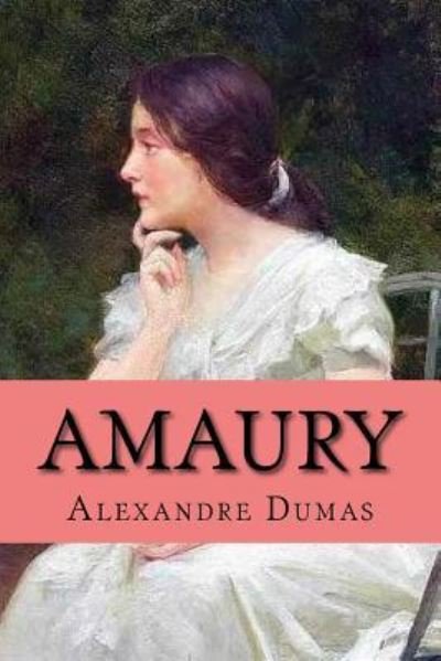 Amaury - Alexandre Dumas - Books - CreateSpace Independent Publishing Platf - 9781540895318 - December 8, 2016
