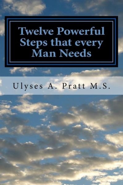 Cover for Ulyses Pratt Pratt III · Twelve Powerful Steps that every Man Needs (Pocketbok) (2017)