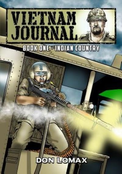 Vietnam Journal - Book 1: Indian Country - Vietnam Journal - Don Lomax - Livros - Caliber Comics - 9781545270318 - 25 de julho de 2019