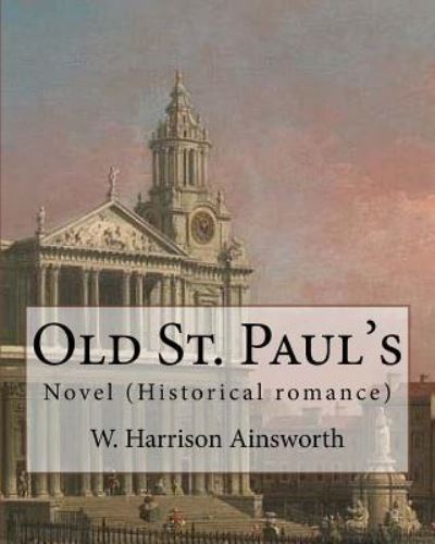 Cover for W Harrison Ainsworth · Old St. Paul's (novel). By (Pocketbok) (2017)